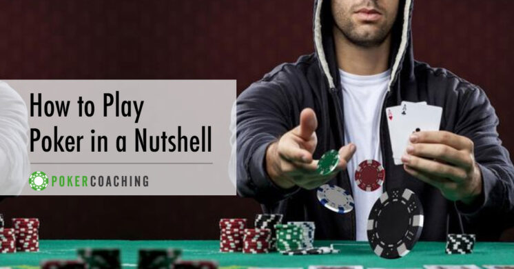 How to Play Poker in a Nutshell