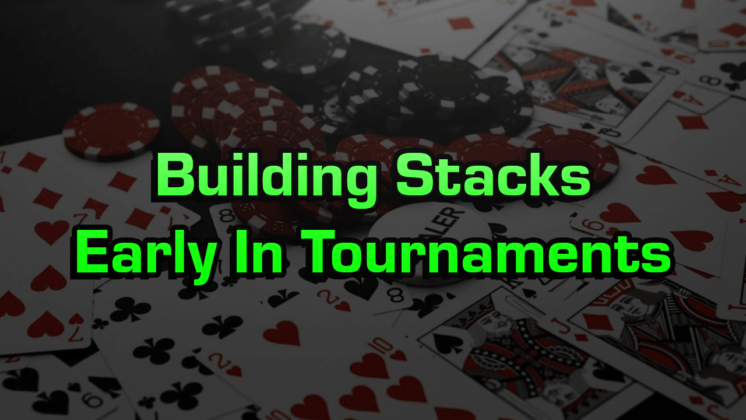 Building Stacks Early In Tournaments