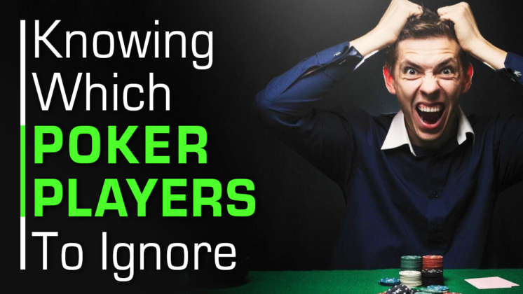 Knowing Which Poker Players To Ignore