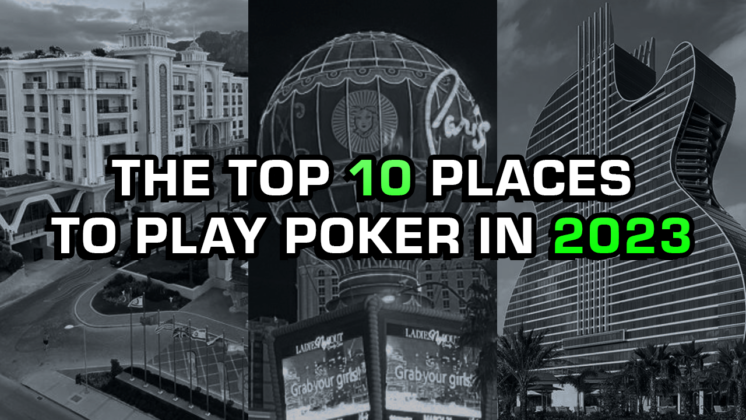 The Top 10 Places To Play Poker In 2023