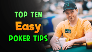 Top Ten Easy Poker Tips To Crush Poker Games